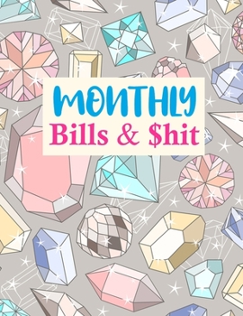 Monthly Bills & $hit: Cute Expense Finance Budget By A Year Monthly Weekly & Daily Bill Budgeting Planner And Organizer Tracker Workbook Journal