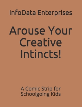 Paperback Arouse Your Creative Intincts!: A Comic Strip for Schoolgoing Kids Book