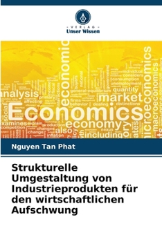 Strukturelle Umgestaltung von Industrieprodukten für den wirtschaftlichen Aufschwung (German Edition)