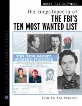 Hardcover The Encyclopedia of the FBI's Ten Most Wanted List: 1950 to Present Book