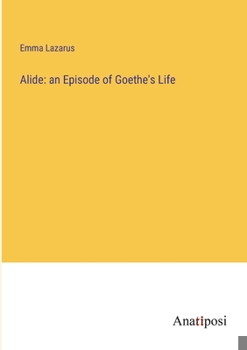 Paperback Alide: an Episode of Goethe's Life Book