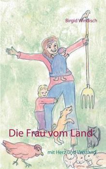 Paperback Die Frau vom Land: mit Herz und Verstand [German] Book