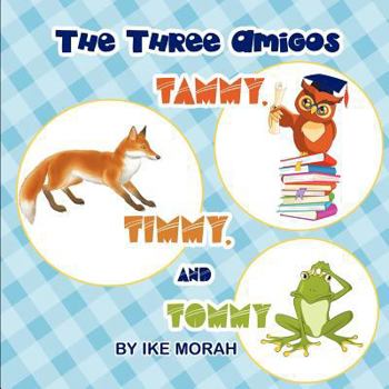 Paperback The Three Amigos - Tammy, Timmy and Tommy Book