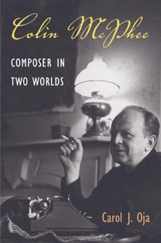 Paperback Colin McPhee: Composer in Two Worlds Book