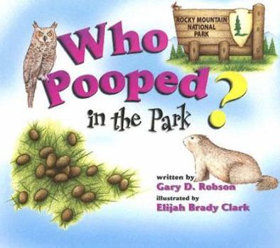 Paperback Who Pooped in the Park? Rocky Mountain National Park: Scats and Tracks for Kids Book