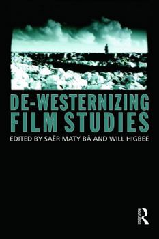 Paperback De-Westernizing Film Studies Book