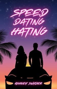 Speed Dating Hating: A Sweet & Spicy Novella