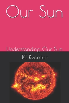 Our Sun: Understanding Our Sun