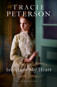Secrets of My Heart - Book #1 of the Willamette Brides