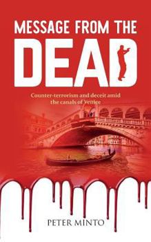 Paperback Message From The Dead: Counter-terrorism and deceit amid the canals of Venice Book