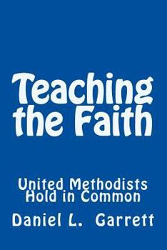 Paperback Teaching the Faith United Methodists Hold in Common Book