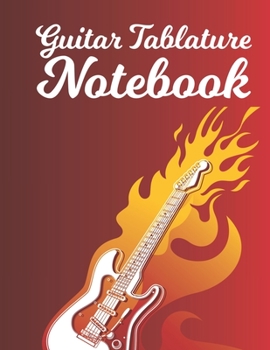 Paperback Guitar Tab Notebook: Blank Music Journal for Guitar Music Notes - Guitar Tablature Blank Notebook Chords Guitarists Sheet Music Journal Mus Book