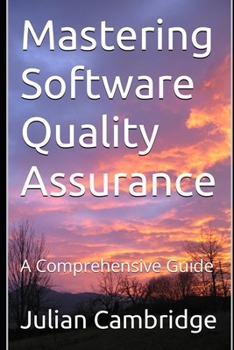 Paperback Mastering Software Quality Assurance: A Comprehensive Guide Book
