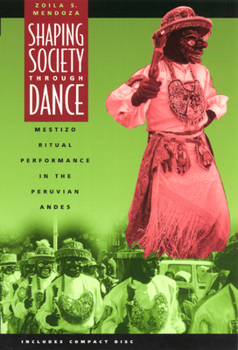 Paperback Shaping Society Through Dance: Mestizo Ritual Performance in the Peruvian Andes Book