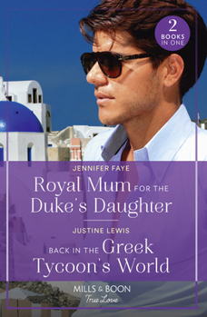 Royal Mum For The Duke's Daughter / Back In The Greek Tycoon's World: Royal Mum for the Duke's Daughter (Princesses of Rydiania) / Back in the Greek Tycoon's World