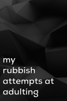 Paperback My rubbish attempts at adulting Book