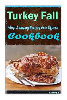 Paperback Turkey Fall: 101 Delicious, Nutritious, Low Budget, Mouth watering Cookbook Book