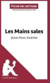Les Mains sales de Jean-Paul Sartre (Analyse de l'oeuvre): Comprendre la littérature avec lePetitLittéraire.fr (Fiche de lecture) (French Edition)