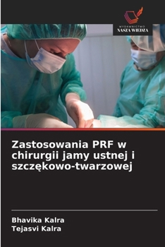 Zastosowania PRF w chirurgii jamy ustnej i szczekowo-twarzowej (Polish Edition)