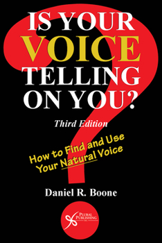 Paperback Is Your Voice Telling on You? How to Find and Use Your Natural Voice, Third Edition Book