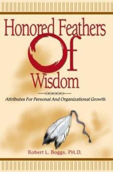 Honored Feathers of Wisdom: Attributes for Personal and Organizational Growth