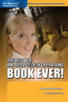 Paperback The Best NOC and Service Desk Operations BOOK EVER! For Managed Services Book