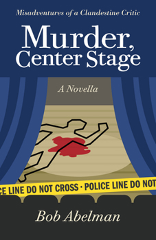 Paperback Murder, Center Stage: Misadventures of a Clandestine Critic: A Novella Book