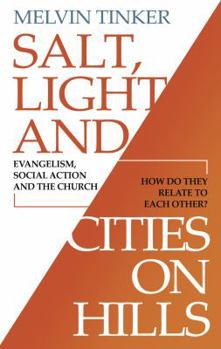 Paperback Salt, Light and Cities on Hills: Evangelism, Social Action and the Church - How Do They Relate to Each Other ? Book