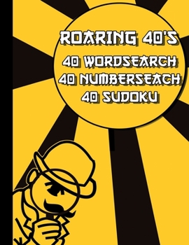 Paperback Roaring 40's: 40 Wordsearch, 40 Number Search & 40 Sudoku Puzzles To Stretch Your Brain Book