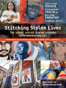 Hardcover Stitching Stolen Lives: Amplifying Voices, Empowering Youth & Building Empathy Through Quilts Book