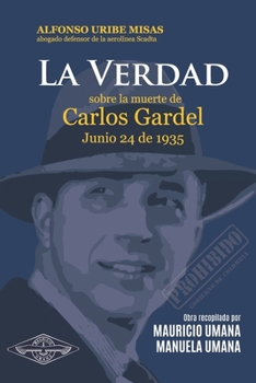 Paperback La Verdad sobre la muerte de Carlos Gardel [Spanish] Book