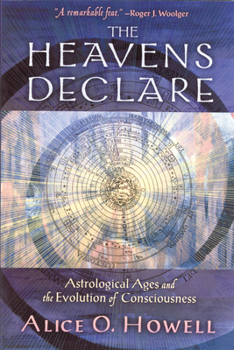 Paperback The Heavens Declare: Astrological Ages and the Evolution of Consciousness Book