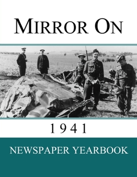 Paperback Mirror On 1941: Newspaper Yearbook containing 120 front pages from 1941 - Unique birthday gift / present idea. Book