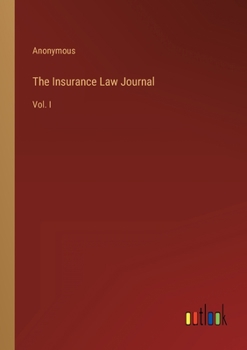 Paperback The Insurance Law Journal: Vol. I Book