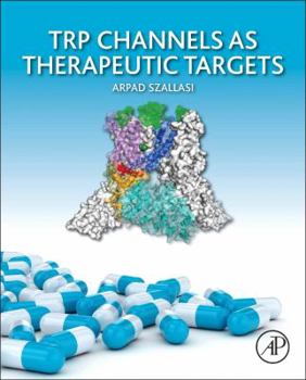 Hardcover Trp Channels as Therapeutic Targets: From Basic Science to Clinical Use Book