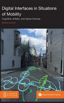 Hardcover Digital Interfaces in Situations of Mobility: Cognitive, Artistic, and Game Devices Book