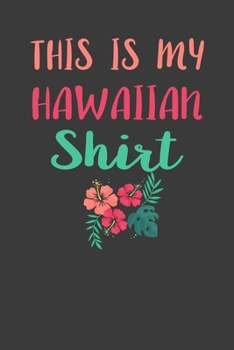 Paperback This Is My Hawaiiah Shirt: Perfect Notebook For Man. Cute Cream Paper 6*9 Inch With 100 Pages Notebook For Writing Daily Routine, Journal and Han Book
