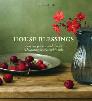 Hardcover House Blessings: Prayers, Poems, and Toasts Celebrating Home and Family Book