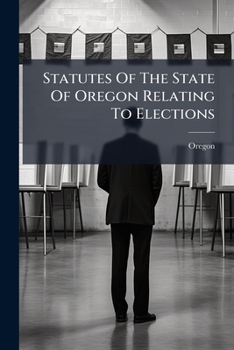 Paperback Statutes Of The State Of Oregon Relating To Elections Book