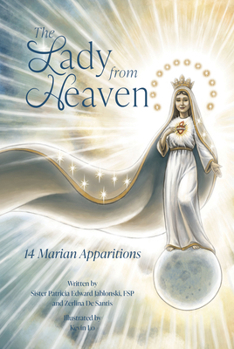 The Lady from Heaven: 14 Marian Apparitions