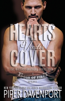Hearts Under Cover: A Dogs of Fire Spin-Off (The Wallace Brothers)