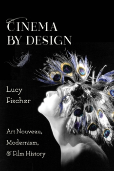 Paperback Cinema by Design: Art Nouveau, Modernism, and Film History Book