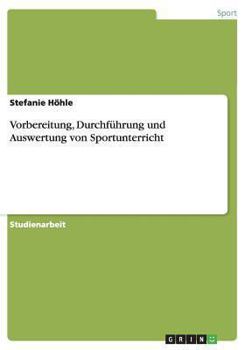 Paperback Vorbereitung, Durchf?hrung und Auswertung von Sportunterricht [German] Book