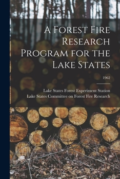 Paperback A Forest Fire Research Program for the Lake States; 1962 Book