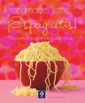 Paperback Preparados, Listos..., !Espaguetis!: Cocinando Con Ninos y Para Ninos = Ready, Steady, Spaghetti [Spanish] Book