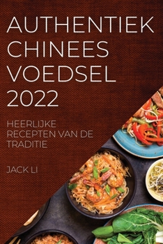 Paperback Authentiek Chinees Voedsel 2022: Heerlijke Recepten Van de Traditie [Dutch] Book