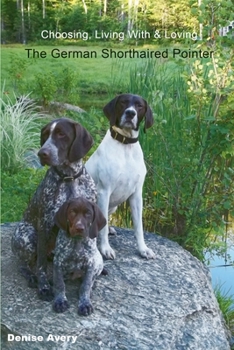 Paperback Choosing, Living With & Loving The German Shorthaired Pointer Book