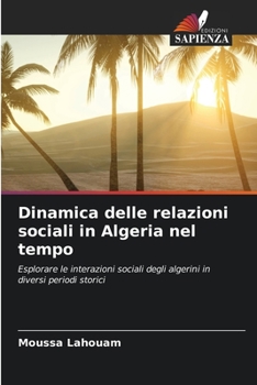 Paperback Dinamica delle relazioni sociali in Algeria nel tempo [Italian] Book
