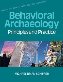 Behavioral Archaeology: First Principles - Book  of the Foundations of Archaeological Inquiry