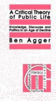 Paperback A Critical Theory of Public Life: Knowledge, Discourse and Politics in an Age of Decline Book